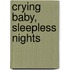 Crying Baby, Sleepless Nights