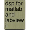 Dsp For Matlab And Labview Ii door Forester W. Isen