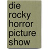 Die Rocky Horror Picture Show door Anja Kegel