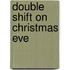 Double Shift on Christmas Eve