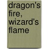 Dragon's Fire, Wizard's Flame door Michael R. Mennenga