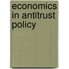 Economics in Antitrust Policy door Mark Steiner