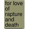 For Love of Rapture and Death door William Bonnie