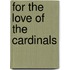 For the Love of the Cardinals