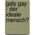 Galy Gay - Der Ideale Mensch?