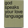 God Speaks Your Love Language by Gary D. Chapman