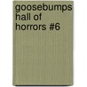 Goosebumps Hall of Horrors #6 door R.L. Stine