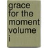 Grace for the Moment Volume I