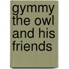 Gymmy the Owl and His Friends door Vladimir Zaglada