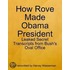 How Rove Made Obama President