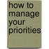 How to Manage Your Priorities