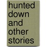 Hunted Down and Other Stories door Charles Dickens