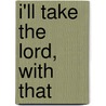 I'll Take the Lord, with That door A. Simmons