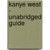 Kanye West - Unabridged Guide