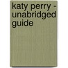Katy Perry - Unabridged Guide door Karen Eric
