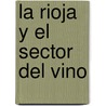 La Rioja Y El Sector Del Vino door Christian Hammer