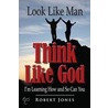 Look Like Man, Think Like God door Robert Jones