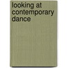Looking at Contemporary Dance door Myron Howard Nadel
