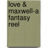 Love & Maxwell-A Fantasy Reel by Alicia Susan