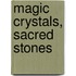 Magic Crystals, Sacred Stones