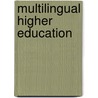 Multilingual Higher Education by Christa Van Der Walt