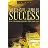 My Financial Guide to Success by Tim Smith