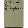 Nine Uses For An Ex-Boyfriend by Sarra Manning