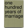 One Hundred Years of Marriage door Louise Farmer Smith
