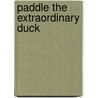 Paddle the Extraordinary Duck by Deborah Anne Craig