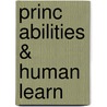 Princ Abilities & Human Learn by Michael J.A. Howe