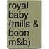 Royal Baby (Mills & Boon M&B)