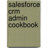 Salesforce Crm Admin Cookbook door Goodey Paul