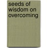 Seeds of Wisdom on Overcoming door Mike Murdock