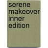 Serene Makeover Inner Edition door Ariel Joseph Towne