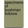 Specimens of Bushman Folklore door W.H.I. Bleek