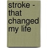 Stroke - That Changed My Life door Frank Hegyi