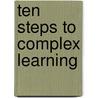 Ten Steps to Complex Learning door Paul A. Kirschner
