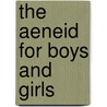The Aeneid for Boys and Girls door Alred J. Church