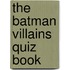 The Batman Villains Quiz Book