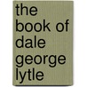 The Book of Dale George Lytle door Dale George Lytle