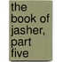 The Book of Jasher, Part Five