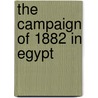 The Campaign of 1882 in Egypt door Colonel J.F. Maurice