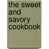 The Sweet and Savory Cookbook door Gwen Kenneally