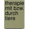 Therapie Mit Bzw. Durch Tiere door Christa Margelisch
