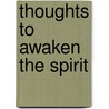 Thoughts to Awaken the Spirit door Kathleen Santora