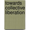 Towards Collective Liberation by Chris Crass