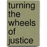 Turning the Wheels of Justice door Peter Michael