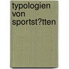 Typologien Von Sportst�Tten by Andreas Heller