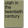 Utah in the Twentieth Century door Jessie Embry