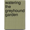Watering the Greyhound Garden door Warren B. Smith